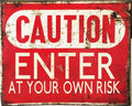 Vintage Metal Sign - Caution Enter At Your Own Risk: Red/White